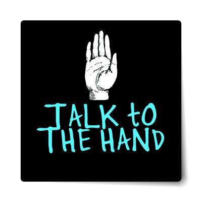 talk to the hand sticker
