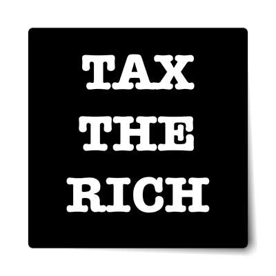tax the rich black sticker