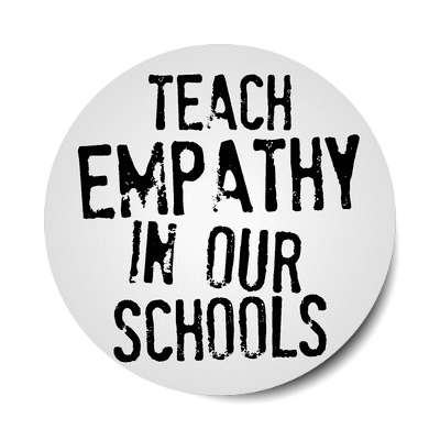 teach empathy in our schools stamped grey sticker
