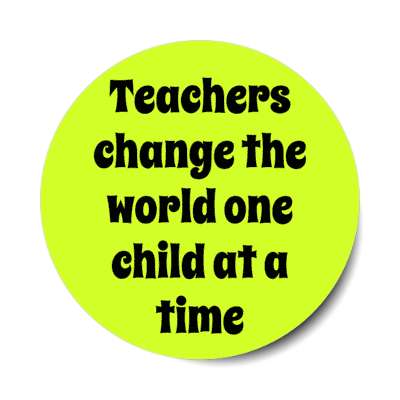 teachers change the world one child at a time stickers, magnet