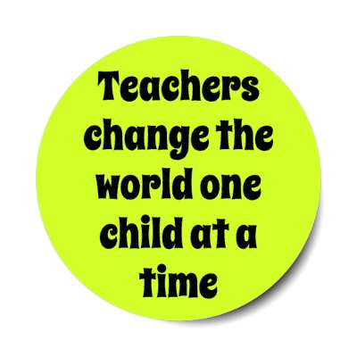 Teachers Change The World One Child At A Time Stickers, Magnet | Wacky ...