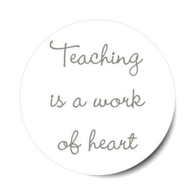 teaching is a work of heart stickers, magnet