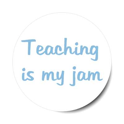 teaching is my jam stickers, magnet