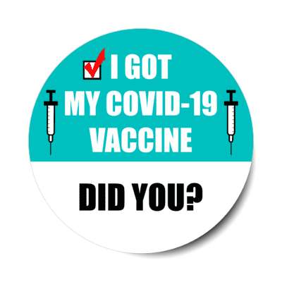 teal i got my covid 19 vaccine did you stickers, magnet