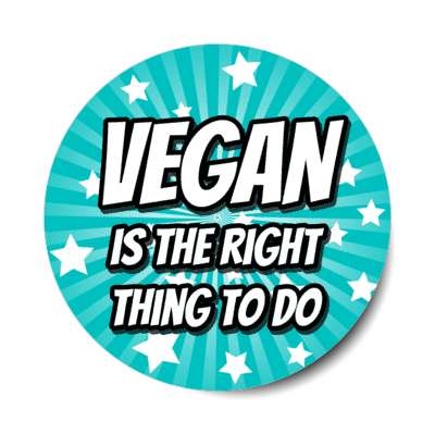 teal rays vegan is the right thing to do sticker