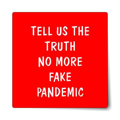 tell us the truth no more fake pandemic sticker