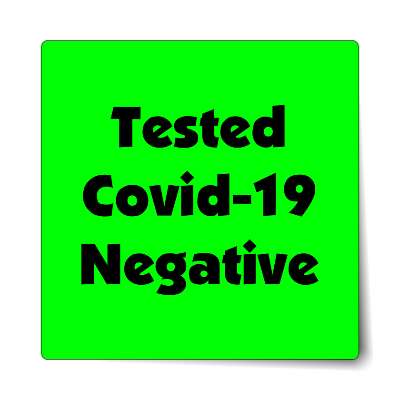 tested covid 19 negative bold bright green sticker