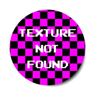 texture not found videogame joke sticker