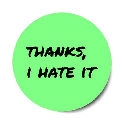 thanks i hate it sticker