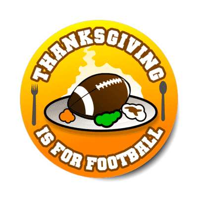 thanksgiving is for football sticker