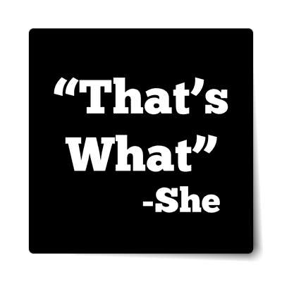 thats what she said black sticker