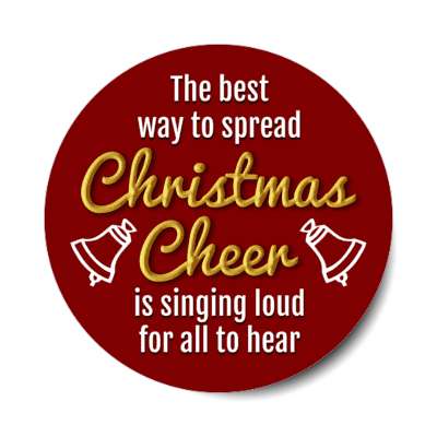 the best way to spread christmas cheer is singing loud for all to hear stic