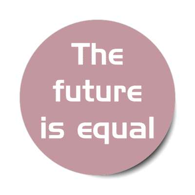 the future is equal stickers, magnet