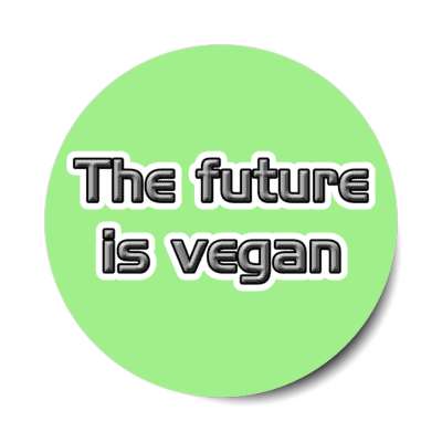 the future is vegan stickers, magnet