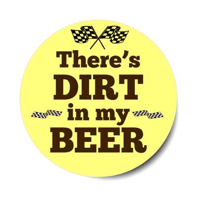 theres dirt in my beer sticker