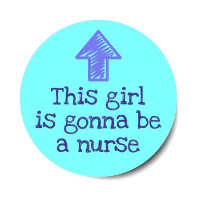 this girl is gonna be a nurse arrow up aqua stickers, magnet