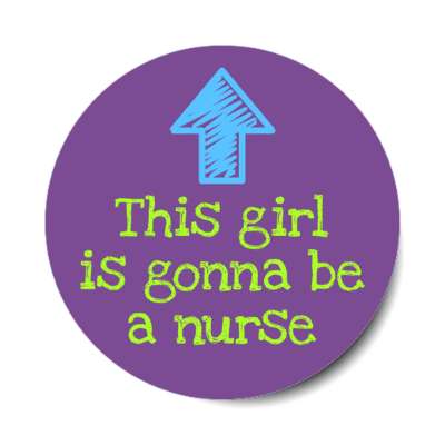 this girl is gonna be a nurse arrow up purple stickers, magnet