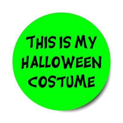 this is my halloween costume bright green sticker