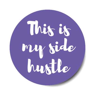 this is my side hustle blue stickers, magnet
