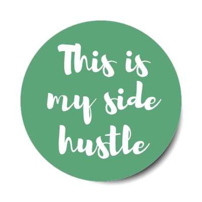 this is my side hustle green stickers, magnet