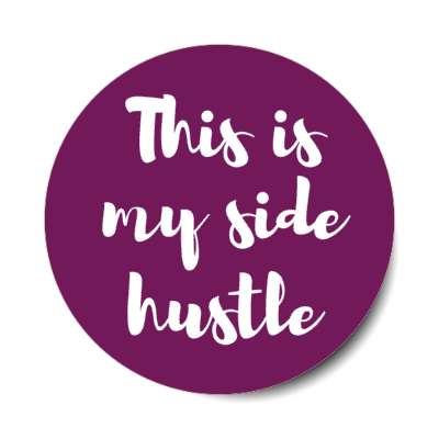 this is my side hustle purple stickers, magnet