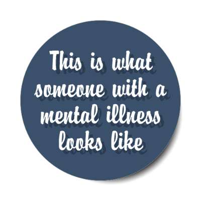 this is what someone with a mental illness looks like blue stickers, magnet