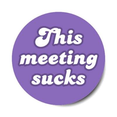 this meeting sucks purple stickers, magnet