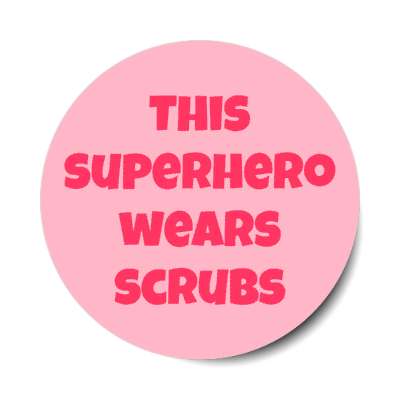 this superhero wears scrubs pink stickers, magnet