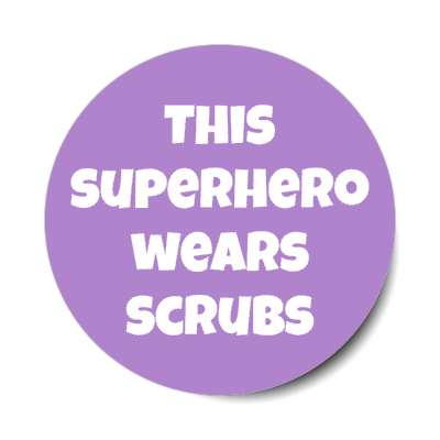 this superhero wears scrubs purple stickers, magnet