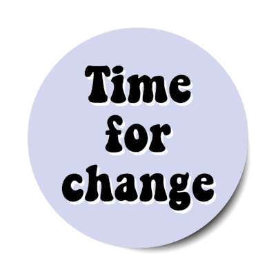 time for change stickers, magnet