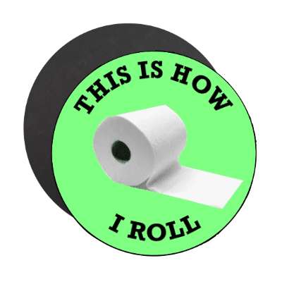 toilet paper this is how i roll magnet
