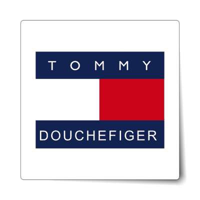 tommy douchefiger sticker