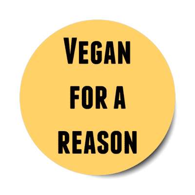 vegan for a reason stickers, magnet