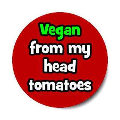 vegan from my head tomatoes stickers, magnet