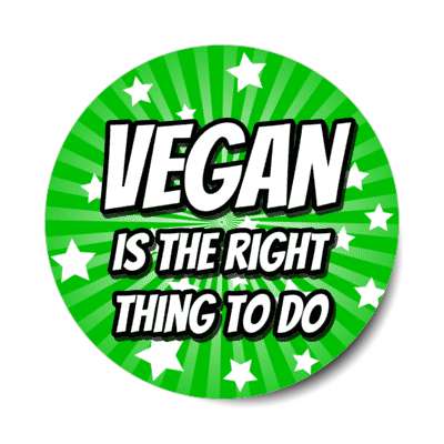 vegan is the right thing to do green rays sticker