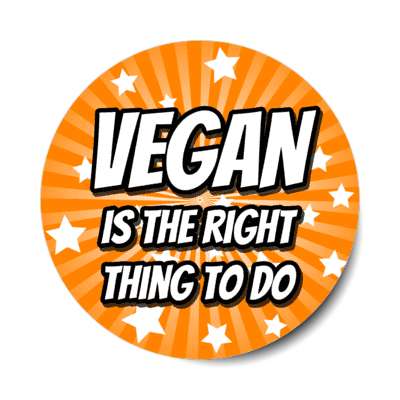 vegan is the right thing to do orange rays sticker