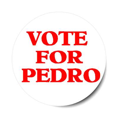 vote for pedro sticker