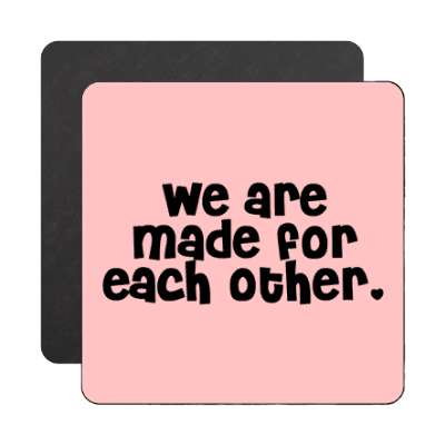 we are made for each other magnet