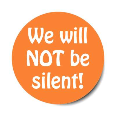we will not be silent stickers, magnet