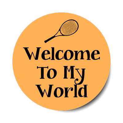 welcome to my world racket sticker