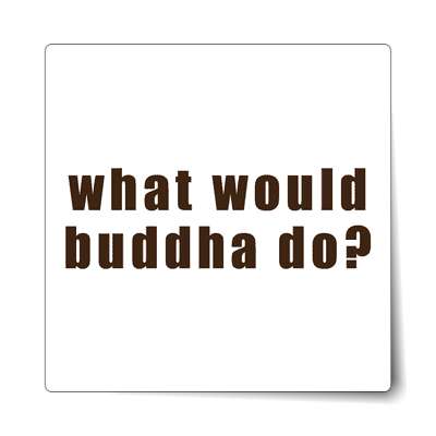 what would buddha do sticker