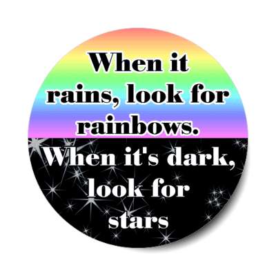 when it rains look for rainbows when it's dark look for stars stickers, magnet