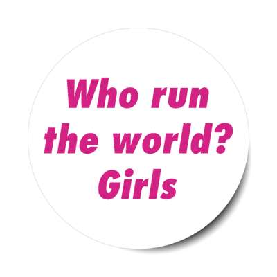 who run the world girls white stickers, magnet