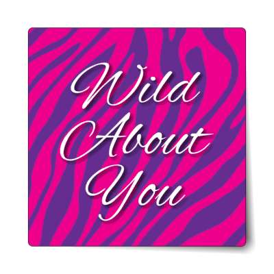 wild about you sticker