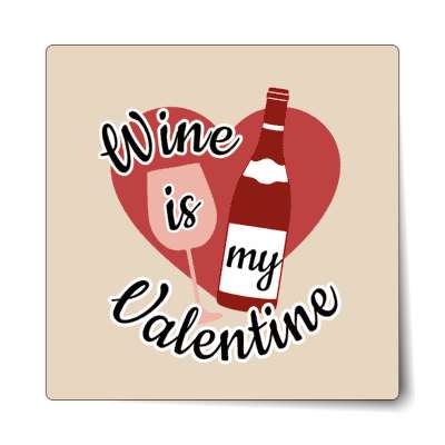 wine is my valentine sticker