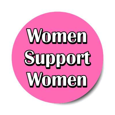 women support women stickers, magnet