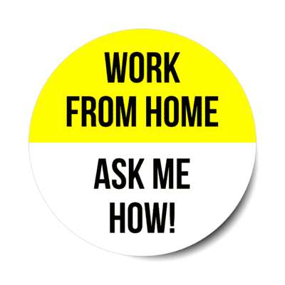 work from home ask me how stickers, magnet
