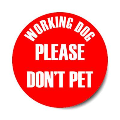 working dog please dont pet stickers, magnet