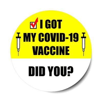 yellow i got my covid 19 vaccine did you stickers, magnet