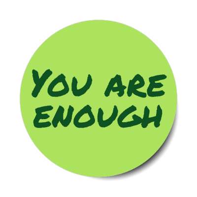 you are enough green stickers, magnet